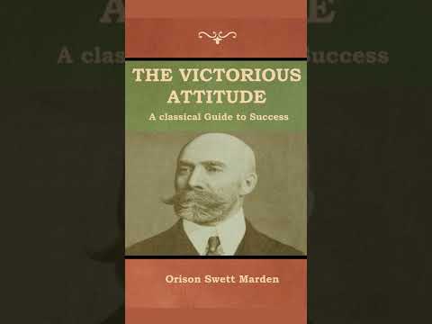 THE VICTORIOUS ATTITUDE by Orison Swett Marden